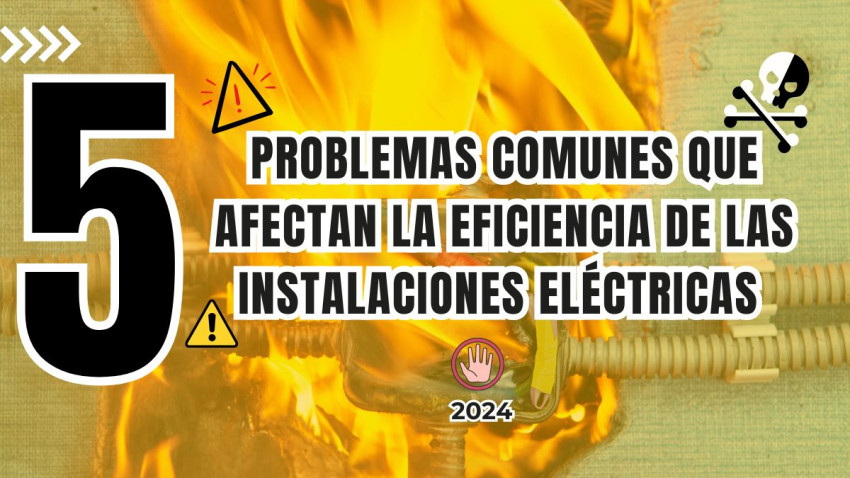 5 problemas comunes que afectan la eficiencia de las instalaciones eléctricas 