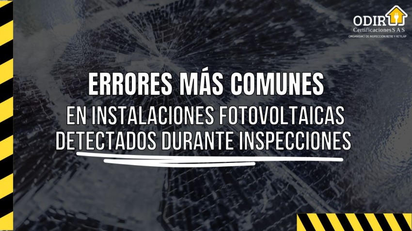 Errores más comunes en instalaciones fotovoltaicas detectados durante inspecciones