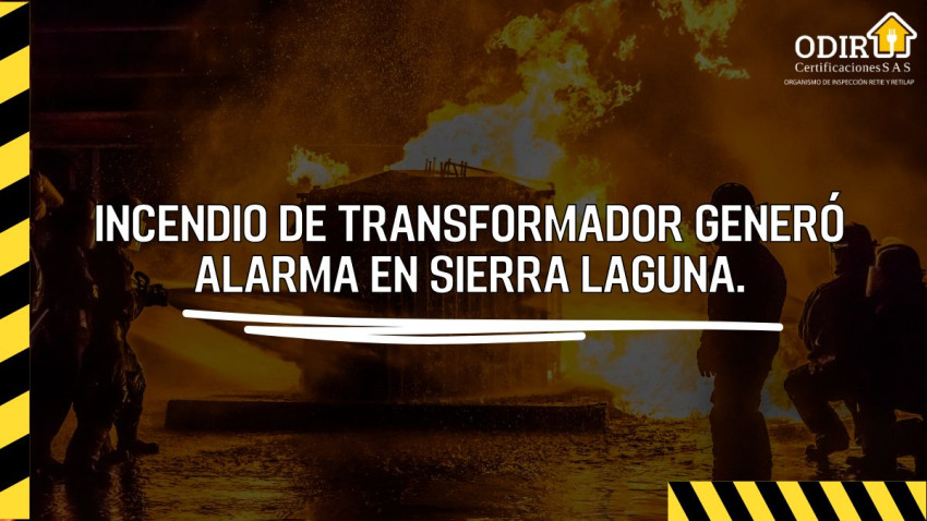 Incendio de transformador generó alarma en Sierra Laguna.